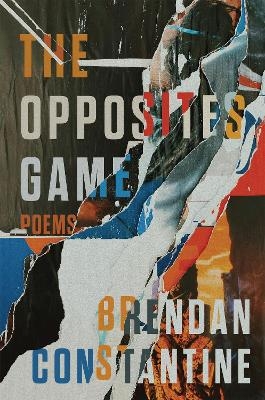 The Opposites Game - Brendan Constantine