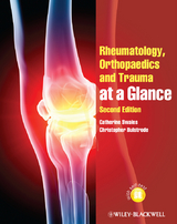 Rheumatology, Orthopaedics and Trauma at a Glance - Catherine Swales, Christopher Bulstrode