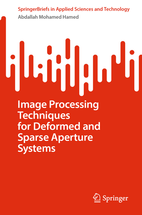 Image Processing Techniques for Deformed and Sparse Aperture Systems - Abdallah Mohamed Hamed