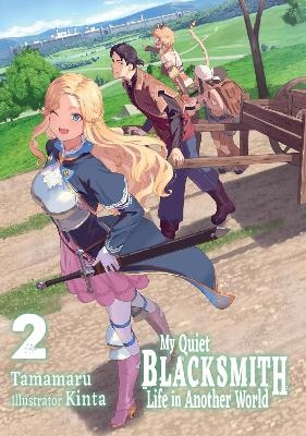 My Quiet Blacksmith Life in Another World: Volume 2 (Light Novel) -  Kinta, Linda Liu,  Tamamaru