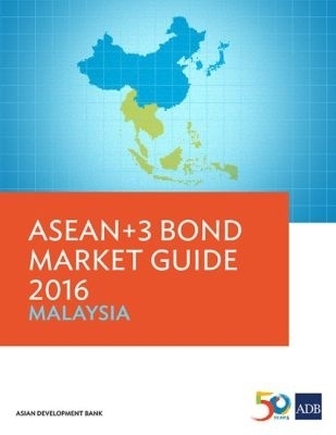 ASEAN+3 Bond Market Guide 2016: Malaysia -  Asian Development Bank