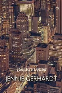Jennie Gerhardt -  Theodore Dreiser