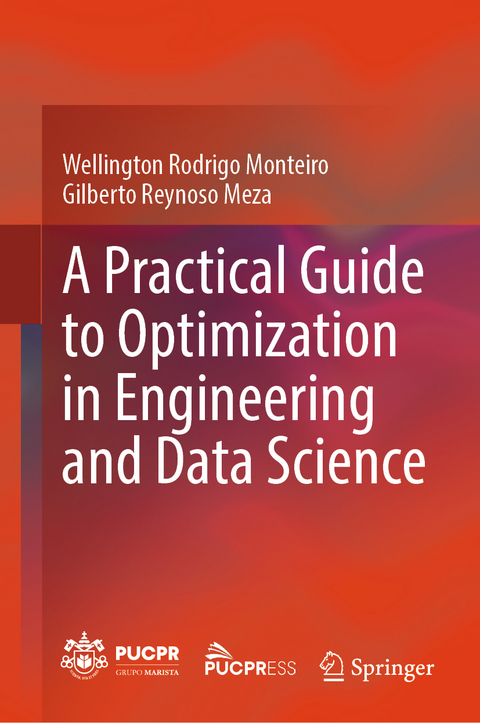 A Practical Guide to Optimization in Engineering and Data Science - Wellington Rodrigo Monteiro, Gilberto Reynoso Meza