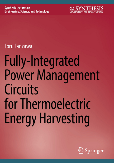 Fully-Integrated Power Management Circuits for Thermoelectric Energy Harvesting - Toru Tanzawa