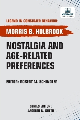 Nostalgia and Age-Related Preferences - Morris B Holbrook, Vibrant Publishers