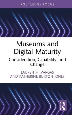 Museums and Digital Maturity - Lauren M. Vargas, Katherine Burton Jones