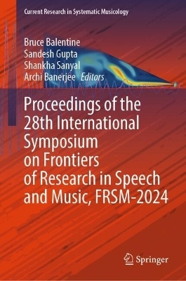 Proceedings of the 28th International Symposium on Frontiers of Research in Speech and Music, FRSM-2024 - 