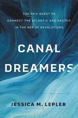 Canal Dreamers - Jessica M. Lepler