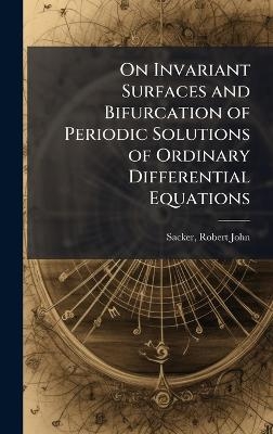 On Invariant Surfaces and Bifurcation of Periodic Solutions of Ordinary Differential Equations - Robert John Sacker