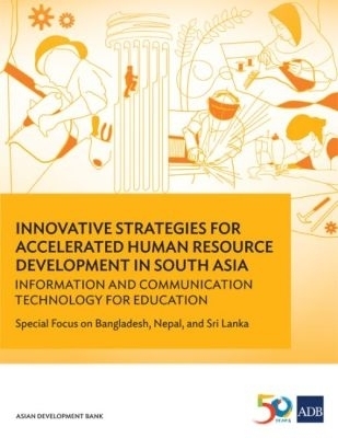 Innovative Strategies for Accelerated Human Resource Development in South Asia: Information and Communication Technology for Education