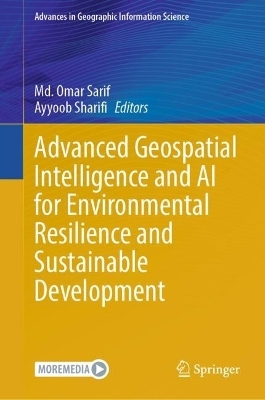 Advanced Geospatial Intelligence and AI for Environmental Resilience and Sustainable Development - 