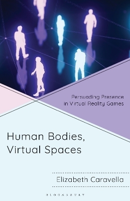 Human Bodies, Virtual Spaces - Elizabeth Caravella
