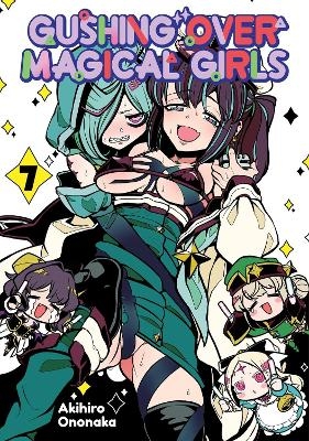 Gushing over Magical Girls: Volume 7 (Manga) - Akihiro Ononaka, Mikey N.