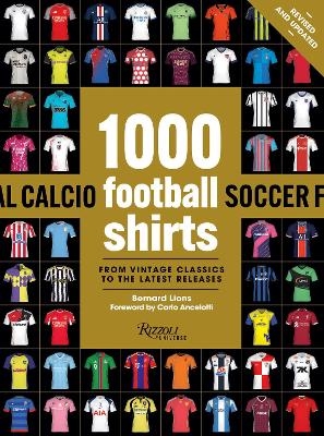 1000 Football Shirts Revised and Updated - Bernard Lions, Carlo Ancelotti