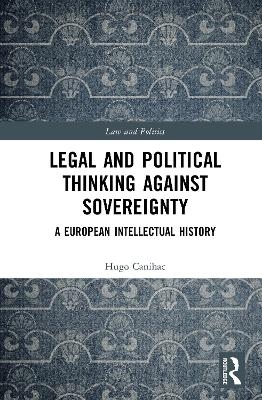 Legal and Political Thinking Against Sovereignty - Hugo Canihac