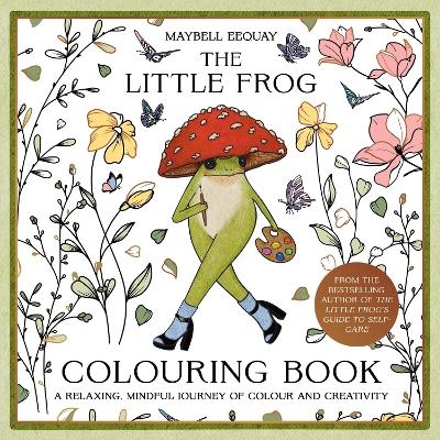 The Little Frog Colouring Book - Maybell Eequay