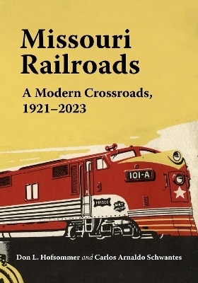 Missouri Railroads - Don L. Hofsommer, Carlos Arnaldo Schwantes
