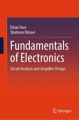 Fundamentals of Electronics - Erkan Yuce, Shahram Minaei
