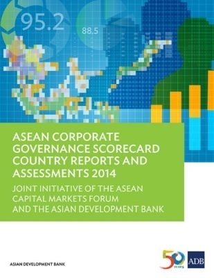 ASEAN Corporate Governance Scorecard Country Reports and Assessments 2014 -  Asian Development Bank