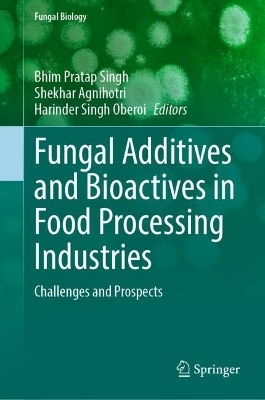 Fungal Additives and Bioactives in Food Processing Industries - 