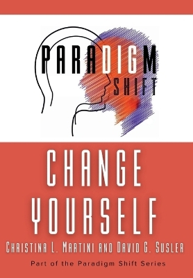 Change Yourself - Christina L Martini, David G Susler