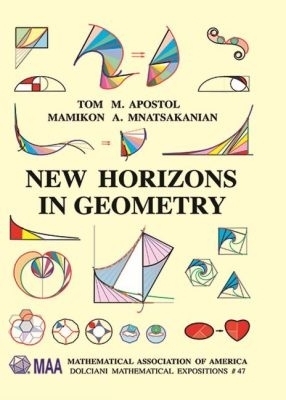 New Horizons in Geometry - Tom M. Apostol, Mamikon A. Mnatsakanian