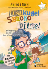 Eine Kugel Schoko bitte! Emmos Weg aus dem Selektiven Mutismus - Aniko Lerch
