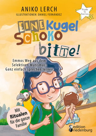 Eine Kugel Schoko bitte! Emmos Weg aus dem Selektiven Mutismus