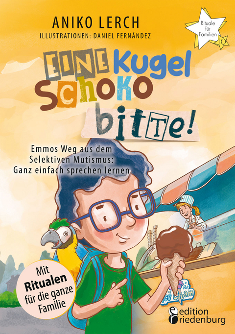 Eine Kugel Schoko bitte! Emmos Weg aus dem Selektiven Mutismus - Aniko Lerch