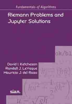 Riemann Problems and Jupyter Solutions - David I. Ketcheson, Randall J. LeVeque, Mauricio J. del Razo