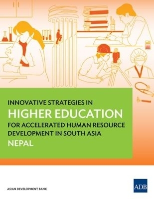 Innovative Strategies in Higher Education for Accelerated Human Resource Development in South Asia: Nepal -  Asian Development Bank