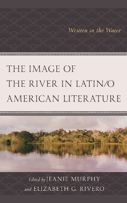 The Image of the River in Latin/o American Literature - 