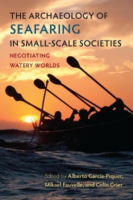 The Archaeology of Seafaring in Small-Scale Societies