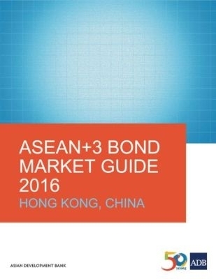 ASEAN+3 Bond Market Guide 2016: Hong Kong, China -  Asian Development Bank