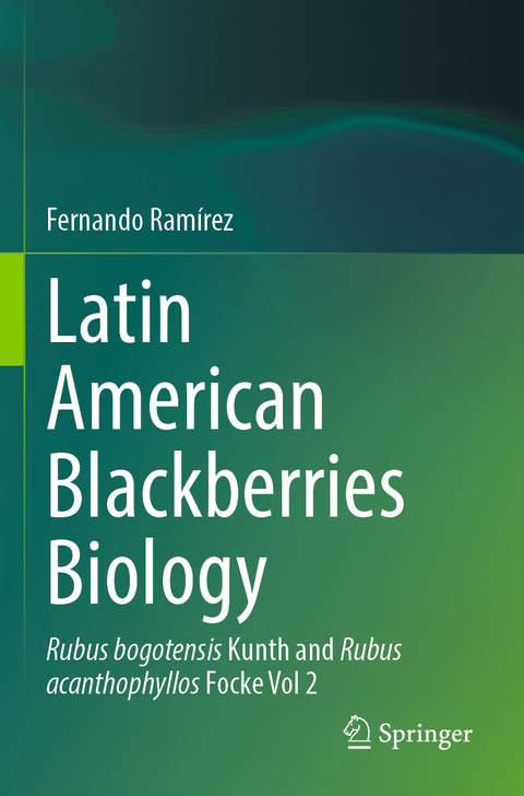 Latin American Blackberries Biology - Fernando Ram&iacute;rez