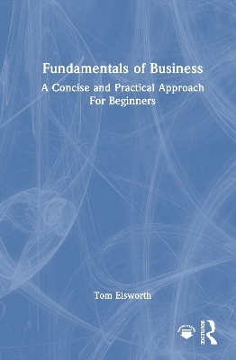 Fundamentals of Business - Tom Elsworth
