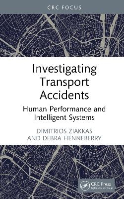 Investigating Transport Accidents - Dimitrios Ziakkas, Debra Henneberry