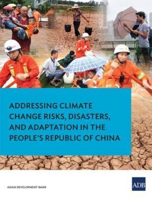 Addressing Climate Change Risks, Disasters, and Adaptation in the People's Republic of China -  Asian Development Bank