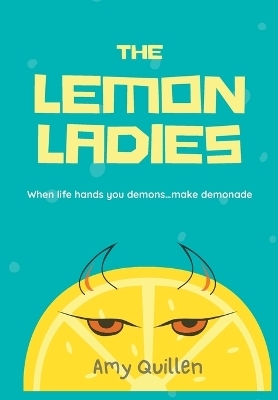The Lemon Ladies - Amy N Quillen
