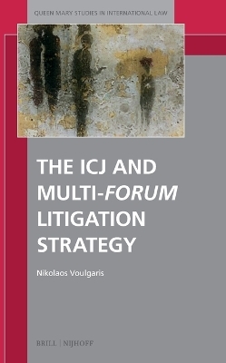 The ICJ and Multi-forum Litigation Strategy - Nikolaos Voulgaris