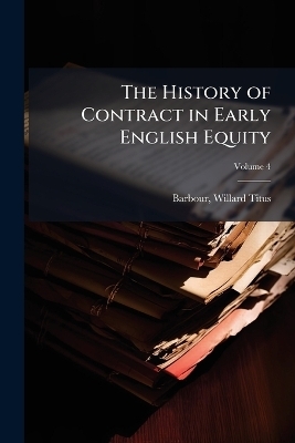 The History of Contract in Early English Equity - Barbour Willard Titus