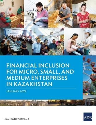 Financial Inclusion for Micro, Small, and Medium Enterprises in Kazakhstan -  Asian Development Bank