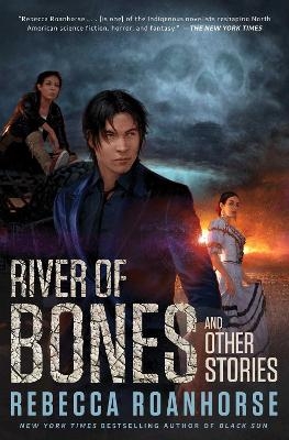 River of Bones and Other Stories - Rebecca Roanhorse