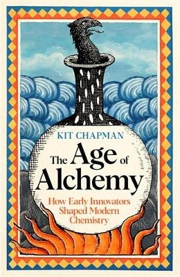 The Age of Alchemy - Dr Kit Chapman