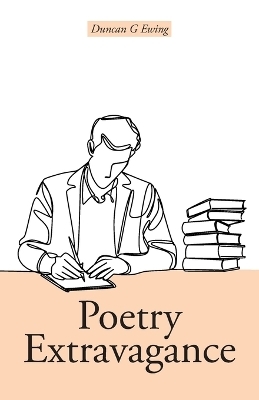 Poetry Extravagance - Duncan G Ewing