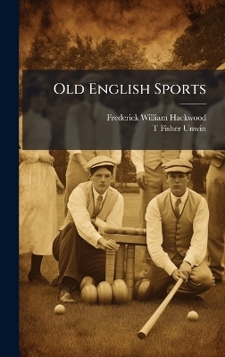 Old English Sports - Frederick William Hackwood