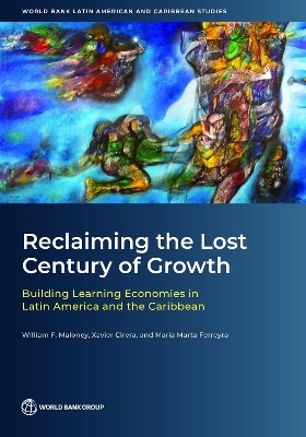 Reclaiming the Lost Century of Growth - William F. Maloney, Xavier Cirera, Maria Marta Ferreira