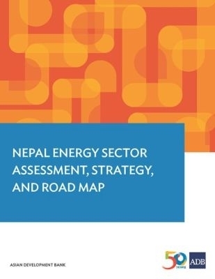 Nepal Energy Sector Assessment, Strategy, and Road Map -  Asian Development Bank
