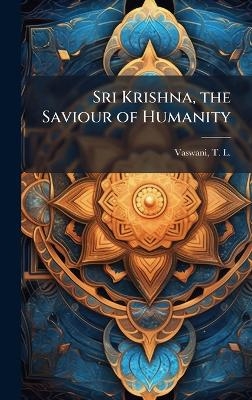 Sri Krishna, the Saviour of Humanity