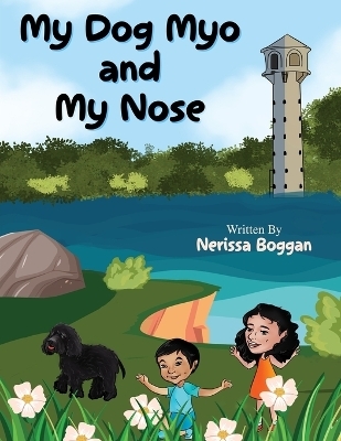 My Dog Myo and My Nose - Nerissa Boggan